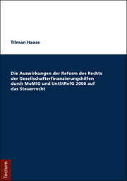 Die Auswirkungen der Reform des Rechts der Gesellschafterfinanzierungshilfen durch MoMiG und UntStRefG 2008 auf das Steuerrecht