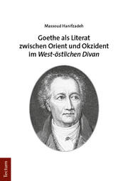 Goethe als Literat zwischen Orient und Okzident im 'West-östlichen Divan'