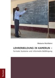 Lehrerbildung in Kamerun - formale Systeme und informelle Befähigung