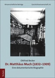 Dr. Matthäus Much (1832-1909)