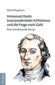 Immanuel Kants transzendentaler Kritizismus und die Frage nach Gott