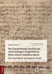 Die Choralmelodie 'Herzlich tut mich verlangen' im geistlichen Werk Johann Sebastian Bachs