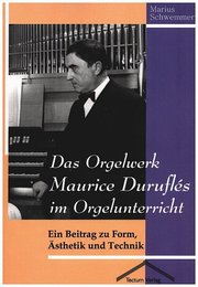 Das Orgelwerk Maurice Durufles im Orgelunterricht