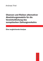 Chancen und Risiken alternativer Abwicklungsmodelle für die Vereinheitlichung des europäischen Zahlungsverkehrs