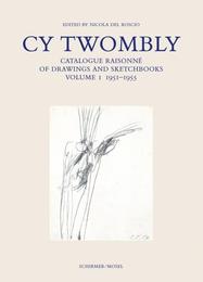 Cy Twombly: Drawings - Catalogue Raisonné 1
