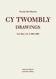 Cy Twombly: Drawings - Catalogue Raisonné 3