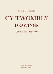 Cy Twombly: Drawings - Catalogue Raisonné 4