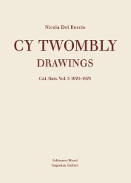 Cy Twombly: Drawings - Catalogue Raisonné 5