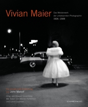 Vivian Maier - Das Meisterwerk der unbekannten Photographin 1926-2009