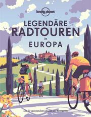 Lonely Planet Legendäre Radtouren in Europa - Cover