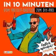 In 10 Minuten vom Freizeit-Bastler zum DIY-Pro - Cover