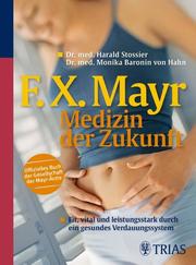 F.X.Mayr - Medizin der Zukunft