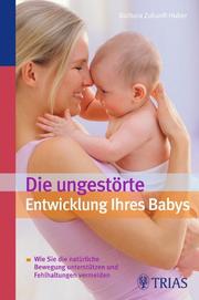 Die ungestörte Entwicklung Ihres Babys - Cover