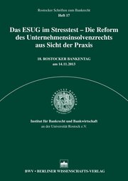 Das ESUG im Stresstest - Die Reform des Unternehmensinsolvenzrecht aus Sicht der Praxis