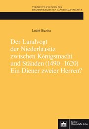 Der Landvogt der Niederlausitz zwischen Königsmacht und Ständen (1490-1620) - Ein Diener zweier Herren? - Cover