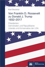 Von Franklin D. Roosevelt bis Donald J. Trump 1932-2017