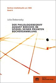 Der Philologiebegriff August Boeckhs im Spiegel seiner privaten Büchersammlung - Cover