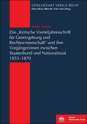 Die 'Kritische Vierteljahresschrift für Gesetzgebung und Rechtswissenschaft'und ihre Vorgängerinnen zwischen Staatenbund und Nationalstaat 1853-1870