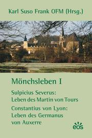 Mönchsleben I - Sulpicius Severus: Leben des Martin von Tours - Constantius von Lyon: Leben des Germanus von Auxerre