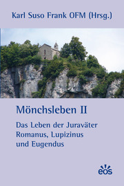 Mönchsleben II - Das Leben der Juraväter Romanus, Lupizinus und Eugendus