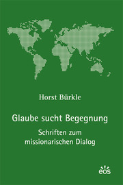 Glaube sucht Begegnung - Schriften zum missionarischen Dialog
