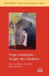Virgo consecrata - Zeugin des Glaubens