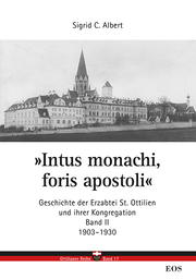 'Intus monachi, foris apostoli' II. Geschichte der Erzabtei St. Ottilien und seiner Kongregation