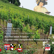 Bacchus küsst Franken - Aspekte einer europäischen Weinlandschaft - Cover