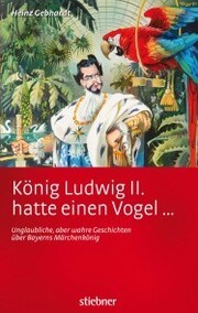 König Ludwig II. hatte einen Vogel ... - Cover