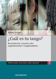 Cuál es tu tango? Musikalische Lesarten der argentinischen Tangotradition