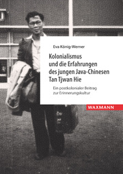 Kolonialismus und die Erfahrungen des jungen Java-Chinesen Tan Tjwan Hie