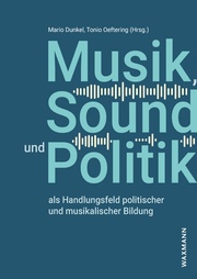 Musik, Sound und Politik als Handlungsfeld politischer und musikalischer Bildung