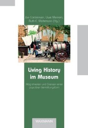 Living History im Museum. Möglichkeiten und Grenzen einer populären Vermittlungsform - Cover