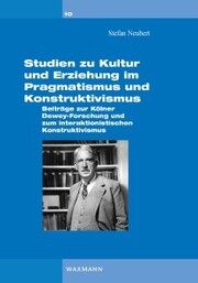 Studien zu Kultur und Erziehung im Pragmatismus und Konstruktivismus.