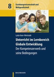 Unterricht im Lernbereich Globale Entwicklung - der Kompetenzerwerb und seine Bedingungen