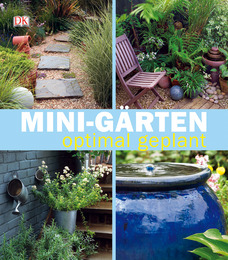 Mini-Gärten optimal geplant