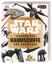 Star Wars Lexikon der Raumschiffe und Fahrzeuge