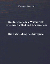 Das Internationale Wasserrecht zwischen Konflikt und Kooperation: Die Entwicklung des Nilregimes