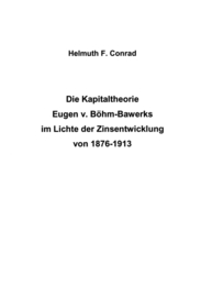 Die Kapitaltheorie Eugen v. Böhm-Bawerks im Lichte der Zinsentwicklung von 1876-1913