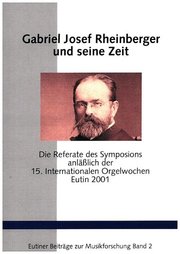 Gabriel Josef Rheinberger und seine Zeit