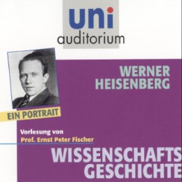 Werner Heisenberg - ein Portrait
