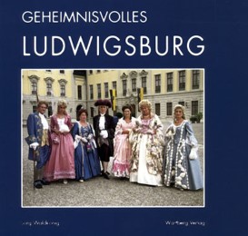Geheimnisvolles Ludwigsburg