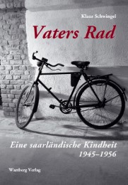 Vaters Rad - Eine saarländische Kindheit 1945-1956