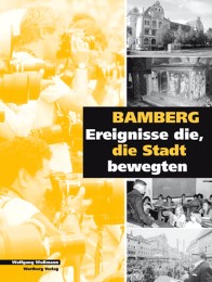 Bamberg - Ereignisse, die die Stadt bewegten