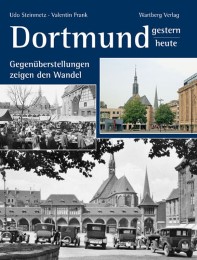 Dortmund - gestern und heute. Gegenüberstellungen zeigen den Wandel