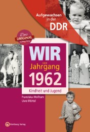 Aufgewachsen in der DDR - Wir vom Jahrgang 1962