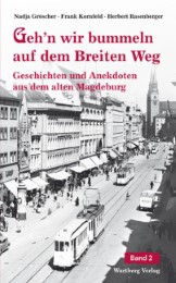 Geh'n wir bummeln auf dem breiten Weg - Geschichten und Anekdoten aus dem alten Magdeburg, Band 2