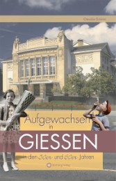 Aufgewachsen in Gießen in den 50er und 60er Jahren - Cover