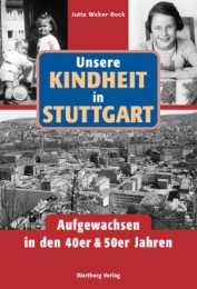 Unsere Kindheit in Stuttgart - Aufgewachsen in den 40er & 50er Jahren - Cover