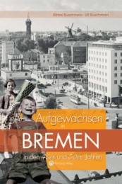 Aufgewachsen in Bremen in den 40er und 50er Jahren